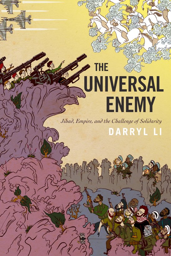 The Universal Enemy Jihad, Empire, and the Challenge of Solidarity Stanford Studies in Middle Eastern and Islamic Societies and Cultures