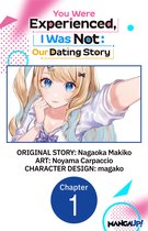 You Were Experienced, I Was Not: Our Dating Story CHAPTER SERIALS 1 - You Were Experienced, I Was Not: Our Dating Story #001