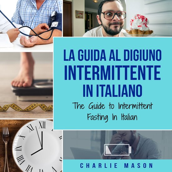 La Guida al Digiuno Intermittente In Italiano/ The Guide to  ... - cover