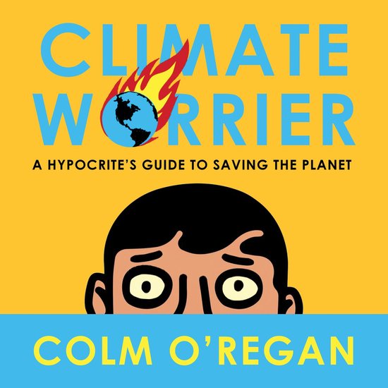 Climate Worrier: A Hypocrite’s Guide to Saving the Planet - cover