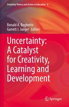 Creativity Theory and Action in Education 6 - Uncertainty: A Catalyst for Creativity, Learning and Development