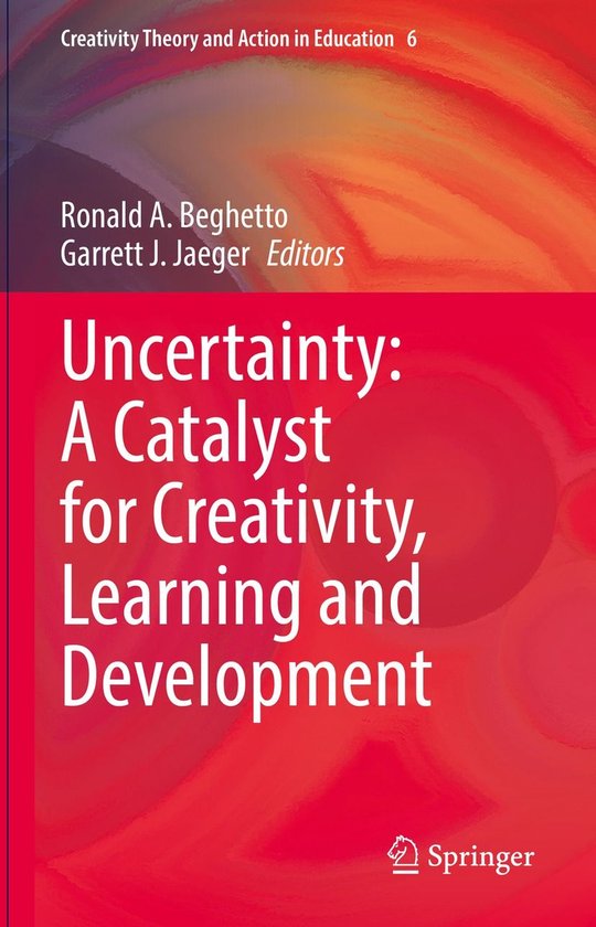 Creativity Theory and Action in Education 6 - Uncertainty: A ... - cover
