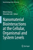 Nanomaterial Biointeractions at the Cellular Organismal and System Levels