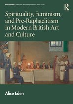 British Art: Histories and Interpretations since 1700- Spirituality, Feminism, and Pre-Raphaelitism in Modern British Art and Culture