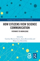 Routledge Studies in Science, Technology and Society- How Citizens View Science Communication