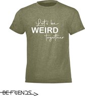 Be Friends T-Shirt - Let's be weird together - Kinderen - Kaki - Maat 10 jaar