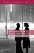 Genders and Sexualities in History - Love and Romance in Britain, 1918 - 1970