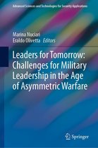 Advanced Sciences and Technologies for Security Applications - Leaders for Tomorrow: Challenges for Military Leadership in the Age of Asymmetric Warfare