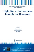 NATO Science for Peace and Security Series B: Physics and Biophysics - Light-Matter Interactions Towards the Nanoscale