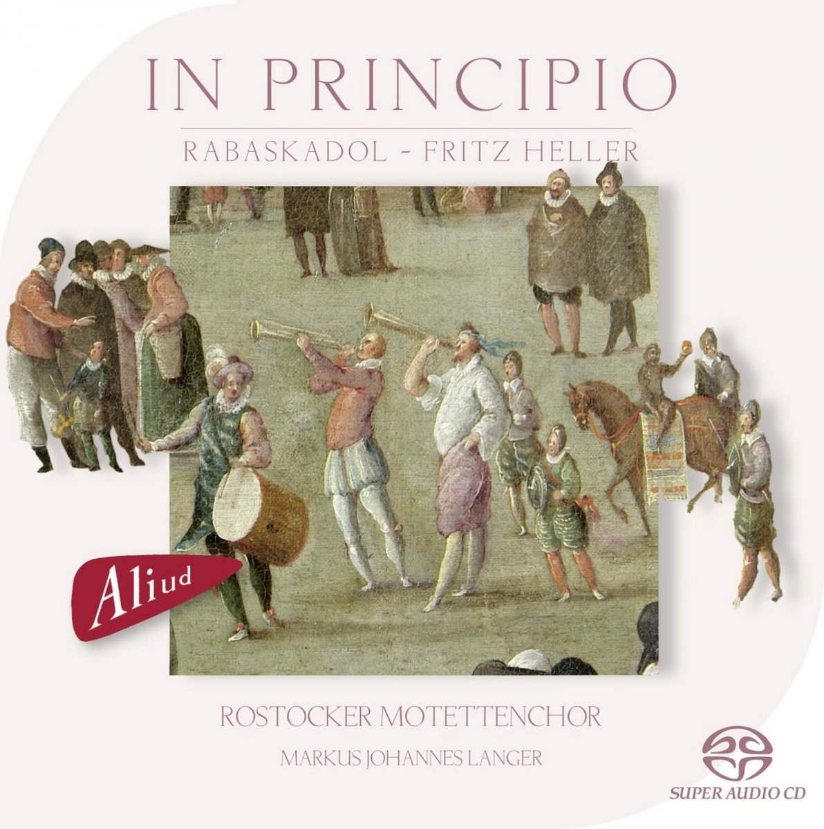 Fritz Heller, Markus Johannes Lange, Rabaskadol & Rostocker Motettenchor - In Principio (SACD)