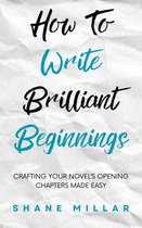 Write Better Fiction 1 - How to Write Brilliant Beginnings