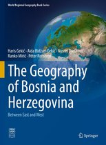 World Regional Geography Book Series - The Geography of Bosnia and Herzegovina