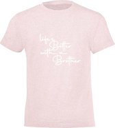 Be Friends T-Shirt - Life's better with a brother - Kinderen - Roos - Maat 2 jaar