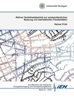 Schriftenreihe des Instituts für Energieübertragung und Hochspannungstechnik 43 - Aktiver Verteilnetzbetrieb zur systemdienlichen Nutzung von betrieblichen Flexibilitäten