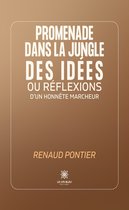 Promenade dans la jungle des idées ou réflexions d’un honnête marcheur