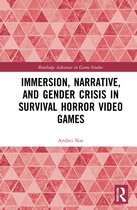 Routledge Advances in Game Studies- Immersion, Narrative, and Gender Crisis in Survival Horror Video Games