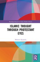 Routledge Research in Early Modern History- Islamic Thought Through Protestant Eyes