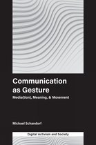 Digital Activism And Society: Politics, Economy And Culture In Network Communication- Communication as Gesture
