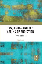 Law, Drugs and the Making of Addiction