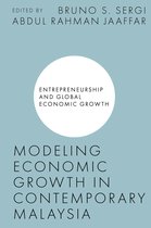 Entrepreneurship and Global Economic Growth- Modeling Economic Growth in Contemporary Malaysia