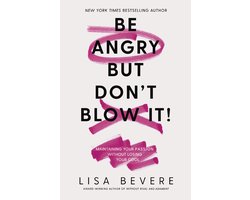Be Angry, But Don't Blow It
