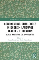 Routledge Research in Teacher Education- Confronting Challenges in English Language Teacher Education