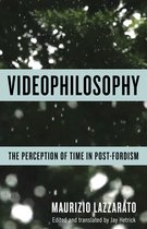 Videophilosophy – The Perception of Time in Post–Fordism