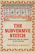 The Subversive Stitch Embroidery and the Making of the Feminine