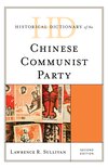 Historical Dictionaries of Asia, Oceania, and the Middle East- Historical Dictionary of the Chinese Communist Party