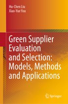 Green Supplier Evaluation and Selection Models Methods and Applications