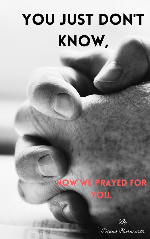 You Just Don't Know, How We Prayed For You. - cover