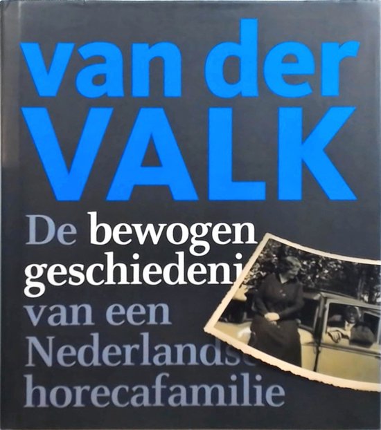 Van der Valk : De bewogen geschiedenis van een Nederlandse h ... - cover