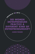Emerald Points - Do Women Entrepreneurs Practice a Different Kind of Entrepreneurship?