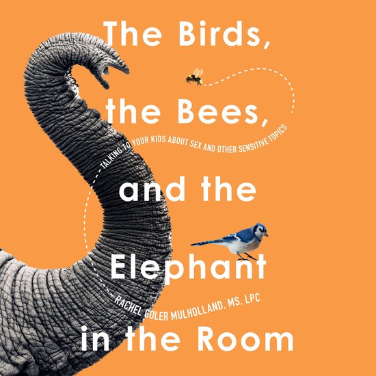 The Birds, the Bees, and the Elephant in the Room - cover