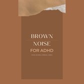 Brown Noise for ADHD (Focus, Reading, Studying, Coding)