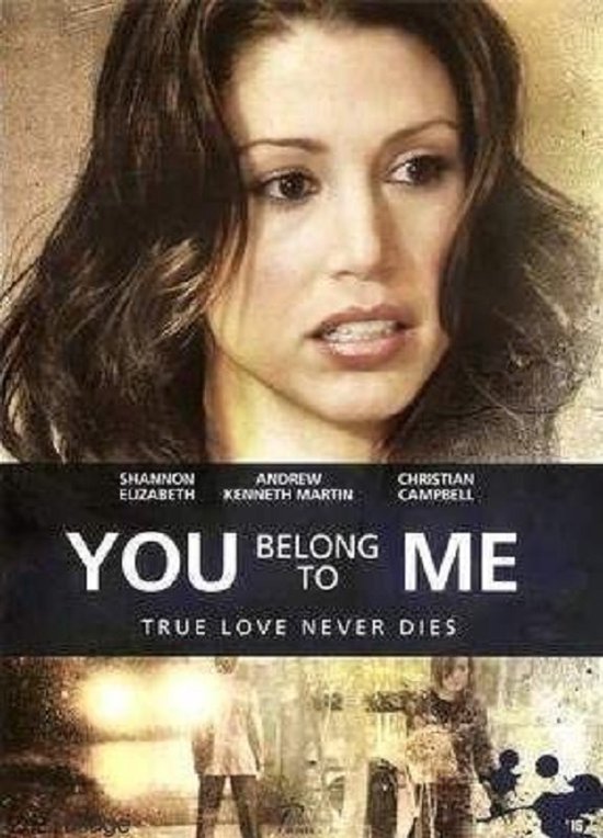 Poster van de film 'You Belong to Me'. Een vrouw kijkt bezorgd naar rechts. De tagline is 'TRUE LOVE NEVER DIES'.