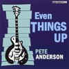 Pete Anderson - Even Things Up (CD)