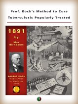 Nobel laureates - Prof. Koch's Method to Cure Tuberculosis Popularly Treated