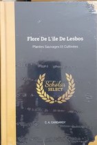 Flore De L'île De Lesbos: Plantes Sauvages Et Cultivées