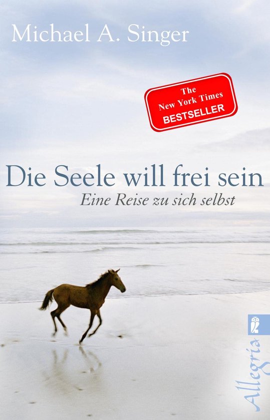 De kaft toont Michael A. Singer's boek 'Die Seele will frei sein'. Een veulen rent op een strand. Een rode sticker vermeldt 'The New York Times BESTSELLER'.