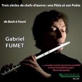 Gabriel Fumet - Trois Siècles de Chefs-d'œuvre: Une Flûte et Son Poète (CD)