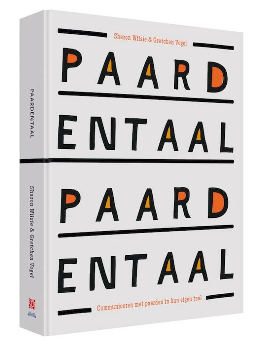 Boek met witte kaft, met daarop de tekst PAARDENTAAL in grote letters. De letters A en D zijn oranje. Geschreven door Sharon Wilsie & Gretchen Vogel.