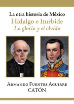 Historia y sociedad - Planeta - La otra historia de México. Hidalgo e Iturbide