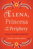 Latinidad: Transnational Cultures in the United States - Elena, Princesa of the Periphery