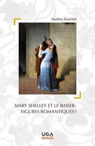 Esthétique et représentation : monde anglophone (xviiie-xixe siècles) - Mary Shelley et le baiser : figures romantiques ?