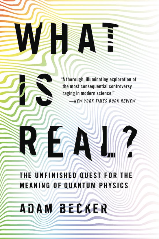 What Is Real The Unfinished Quest for the Meaning of Quantum ... - cover