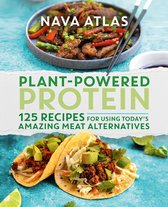 PlantPowered Protein 125 Recipes for Using Today's Amazing Meat Alternatives