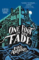 The Fetch Phillips Novels- One Foot in the Fade