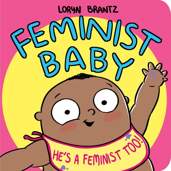 Boek kaft met een cartoon baby met een geel slabbetje met de tekst 'HE'S A FEMINIST TOO!'.