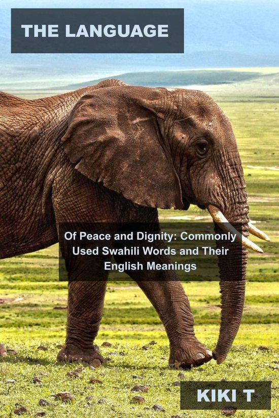 Learn Swahili 2 The Language of Peace and Dignity Commonly Used
